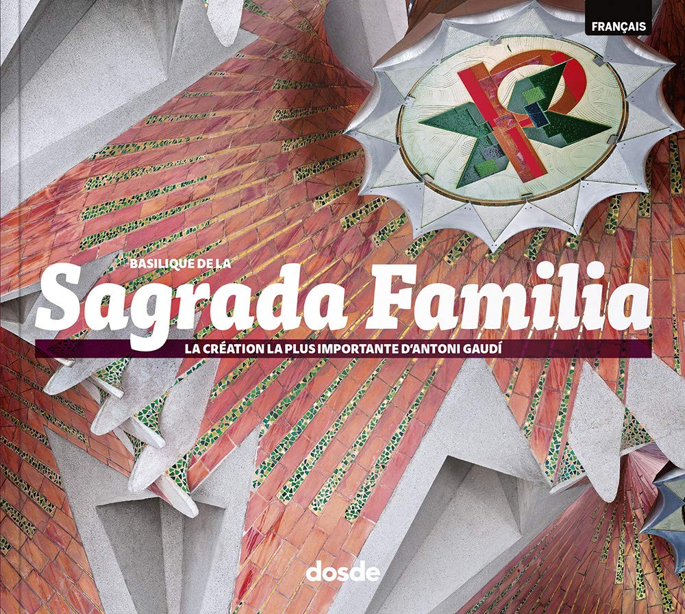 Serie Foto. Basílica de la Sagrada Familia - Francés: La creacion mas importante de Antoni Gaudi book