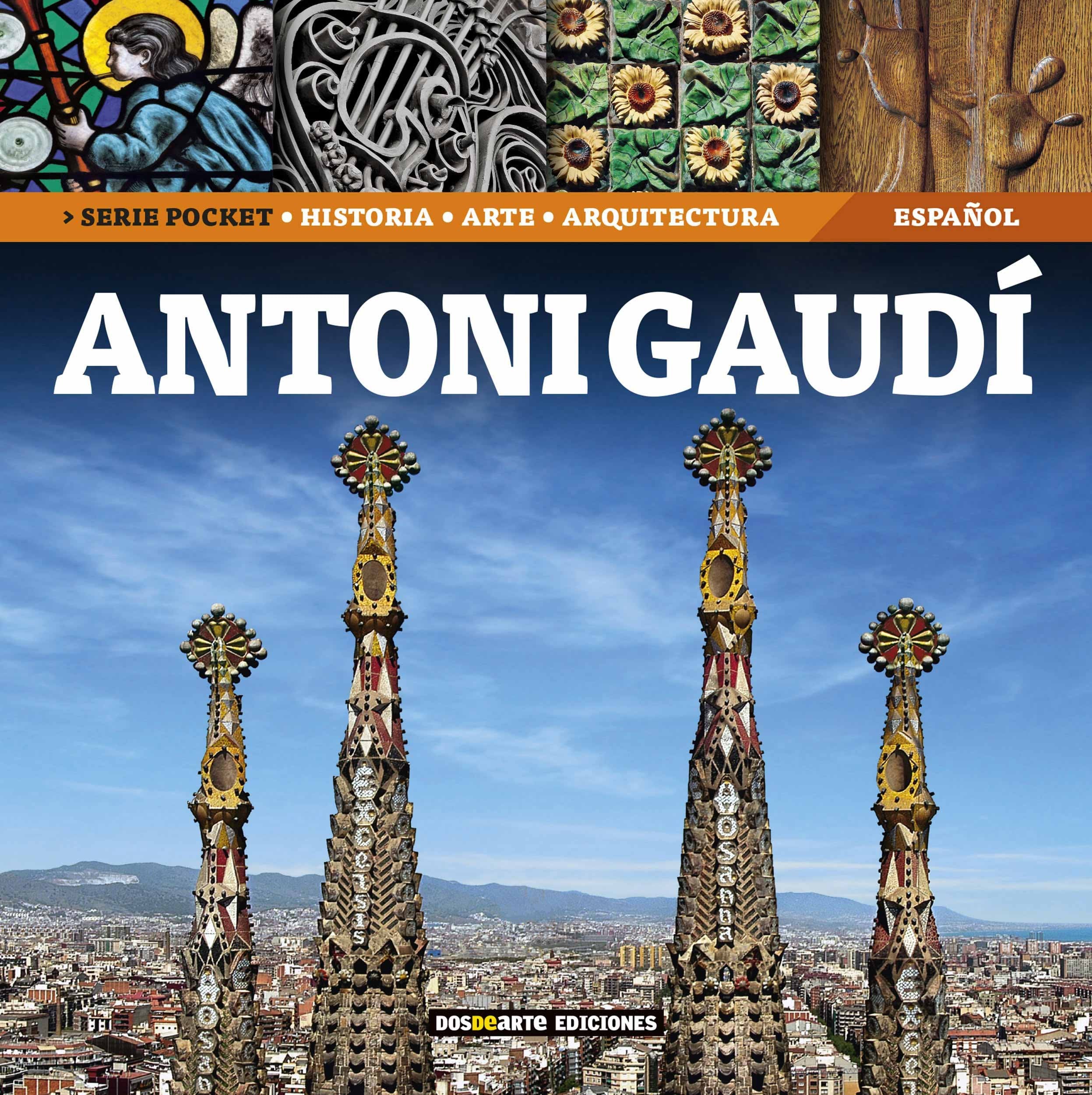 Serie Pocket. Antoni Gaudí - Español: Historia, Arte y Arquitectura (Serie Arquitectura) Arts & Music