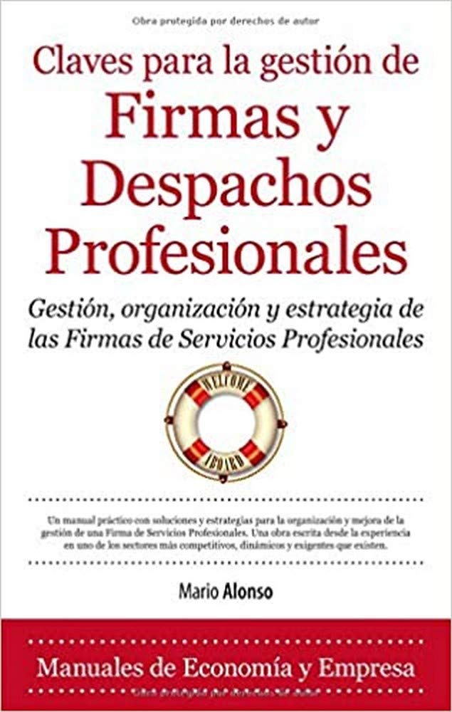 Claves para la gestión de firmas y despachos profesionales : gestión, organización y estrategia de las firmas de servicios profesionales Business, Finance & Career