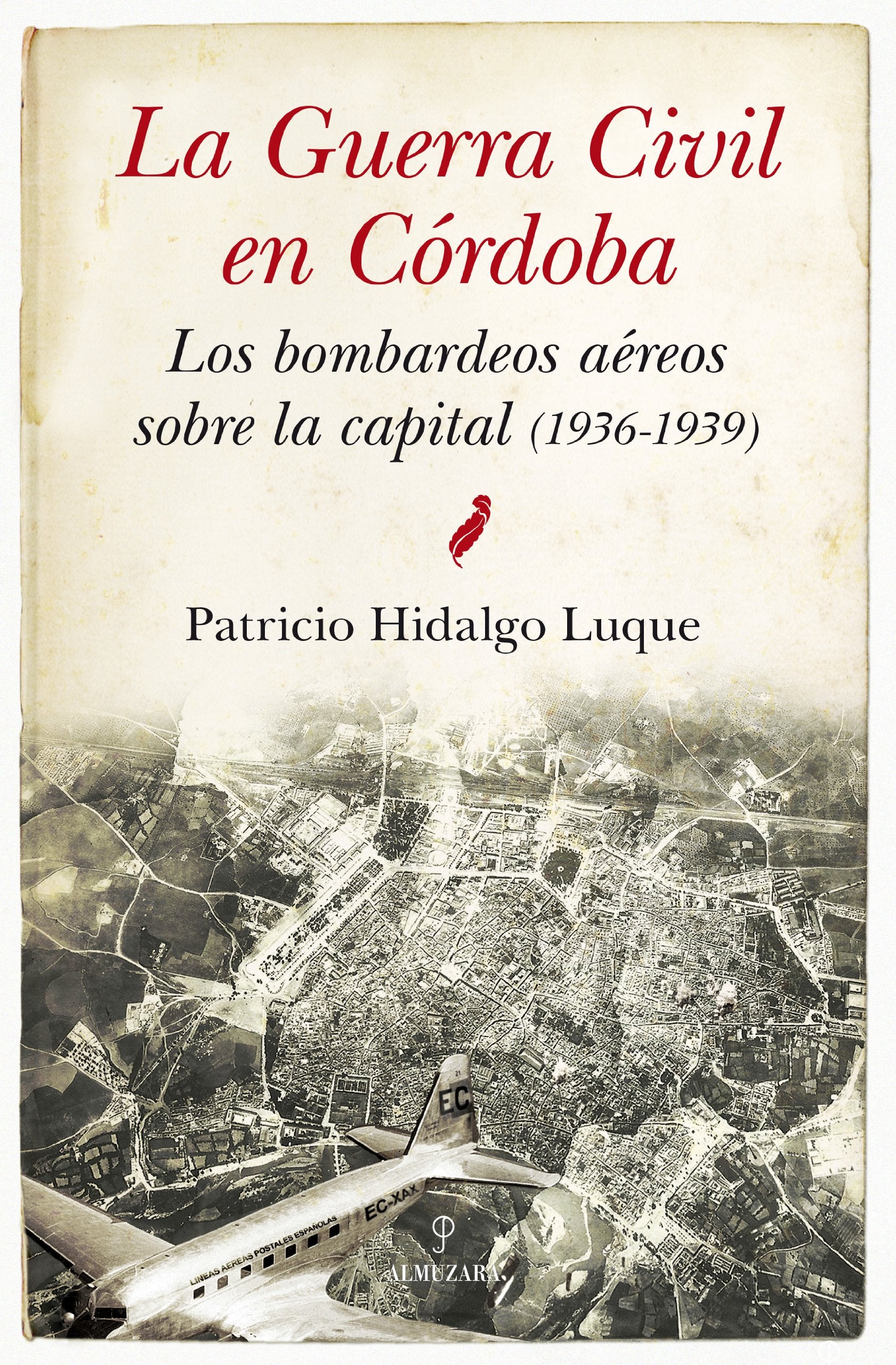 La Guerral Civil en Córdoba : los bombardeos aéreos sobre la capital. 1936-1939 (Andalucía) Learning & Reference