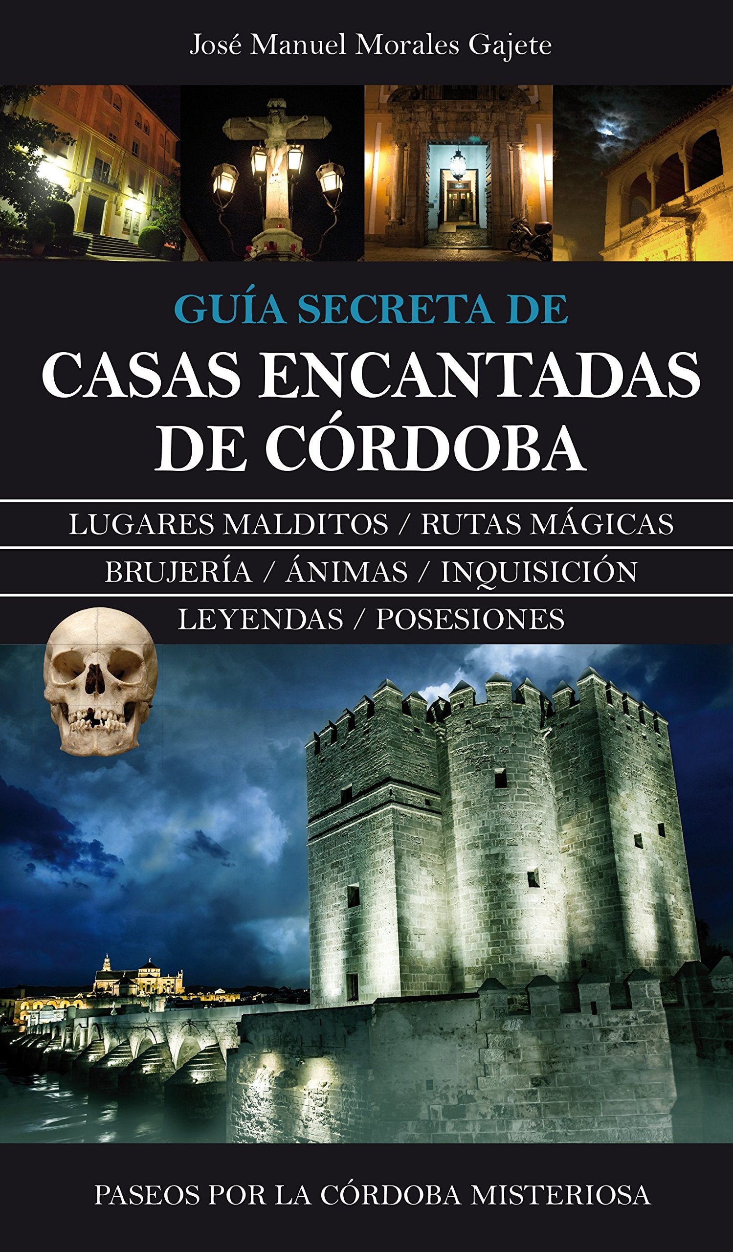Guía secreta de casas encantadas de Córdoba : paseos por la Córdoba misteriosa Social Sciences