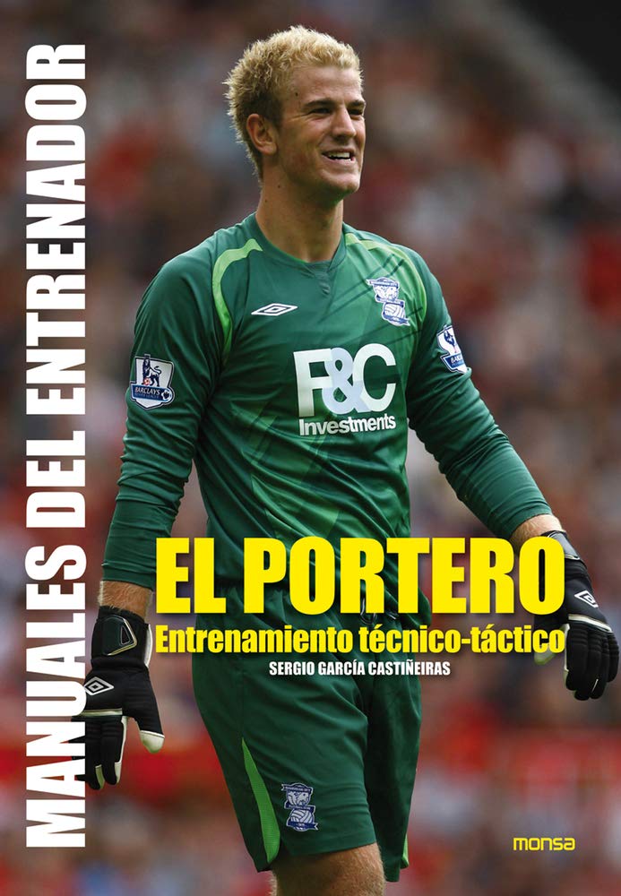 EL PORTERO. Entrenamiento técnico-táctico (Manuales Del Entrenador) Leisure & Fun