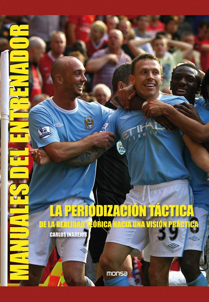 LA PERIODIZACIÓN TÁCTICA. De la realidad teórica hacia una visión práctica (Manuales Del Entrenador) Leisure & Fun