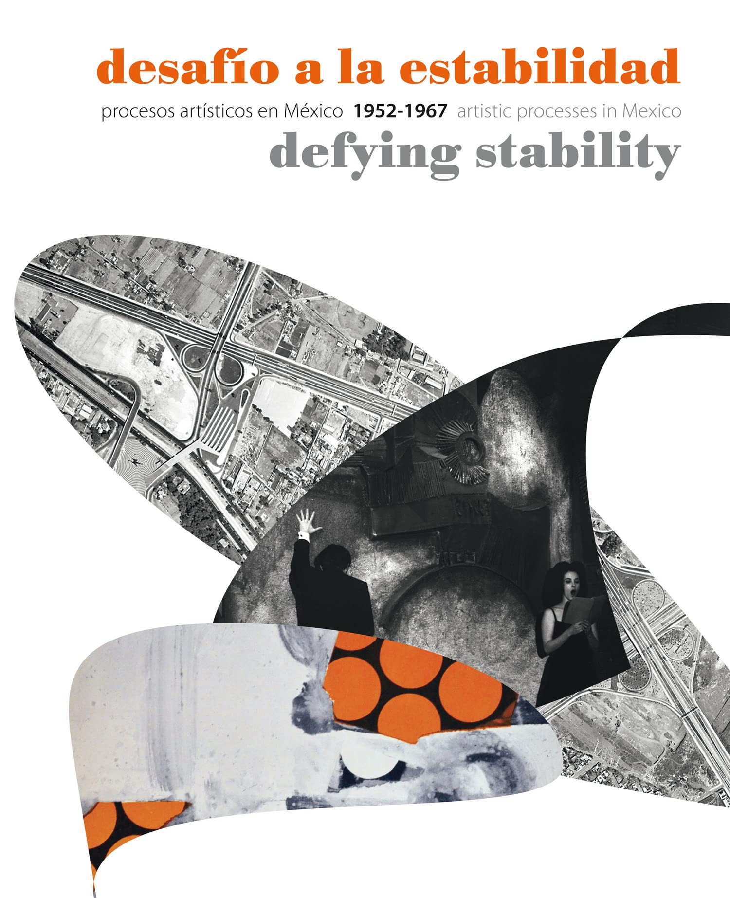 Desafio a la Estabilidad/Defying Stability: Procesos Artisticos en Mexico/Artistic Processes In Mexico 1952-1967: Procesos artisticos en Mexico 1952-1967 / Artistic Processes in Mexico 1952-1967 Social Sciences