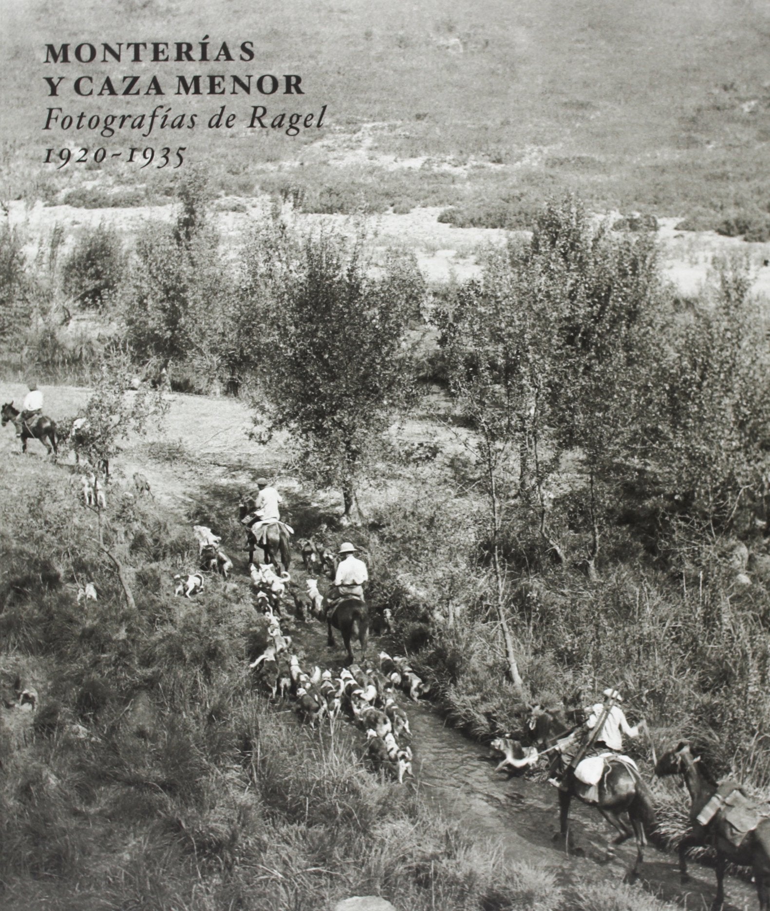 Monterías y caza menor : fotografías de Ragel 1920-1935 Social Sciences