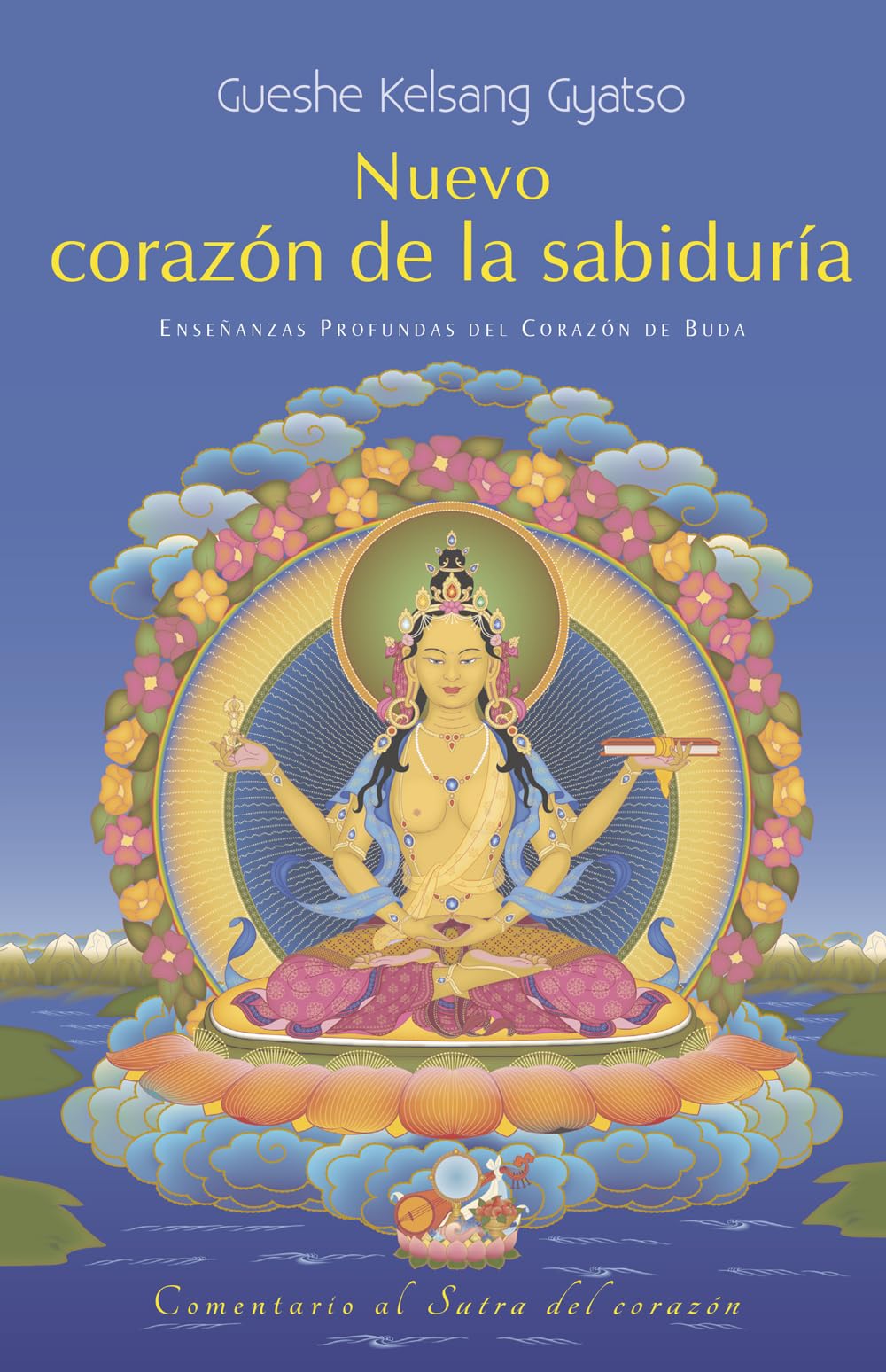 Nuevo corazón de la sabiduría/ New Heart of Wisdom: Enseñanzas Profundas Del Corazón De Buda/ Deep Teachings of the Buddha's Heart book