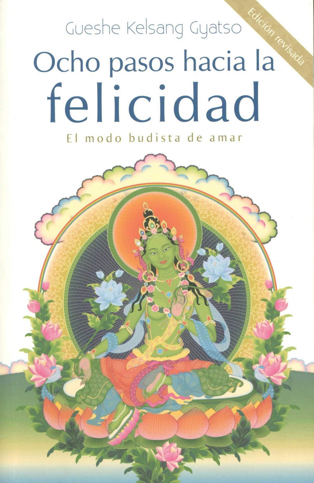 Ocho pasos hacia la felicidad / Eight Steps to Happiness: El modo budista de amar / The Buddhist way of loving book