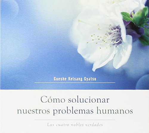 Cómo solucionar nuestros problemas humanos: Las cuatro nobles verdades cd
