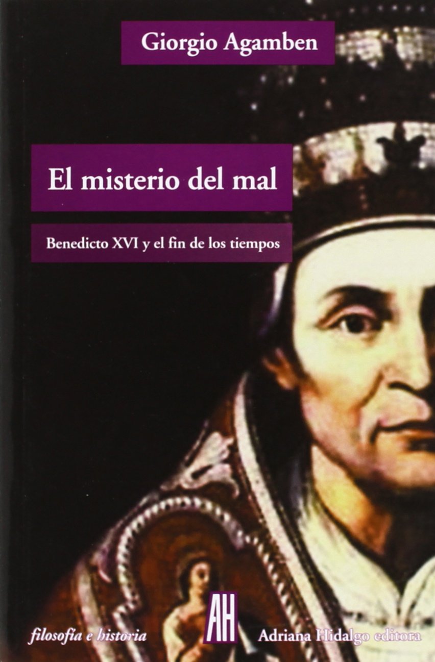 El misterio del mal : Benedicto XVI y el fin de los tiempos Philosophy