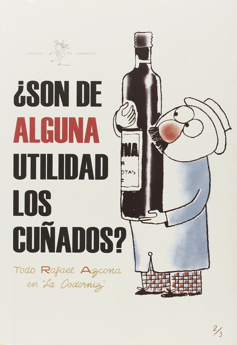 ¿Son de alguna utilidad los cuñados? : todo Azcona en La Codorniz II, 1956-1958 Social Sciences