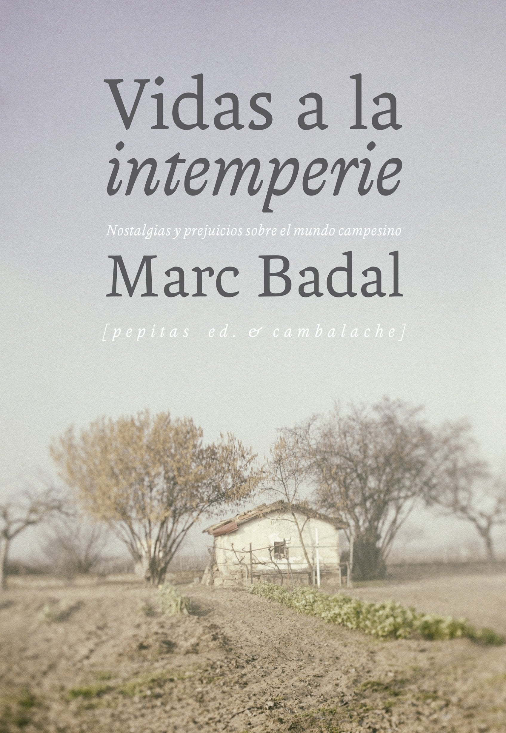 Vidas a la intemperie : nostalgias y prejuicios sobre el mundo campesino Social Sciences