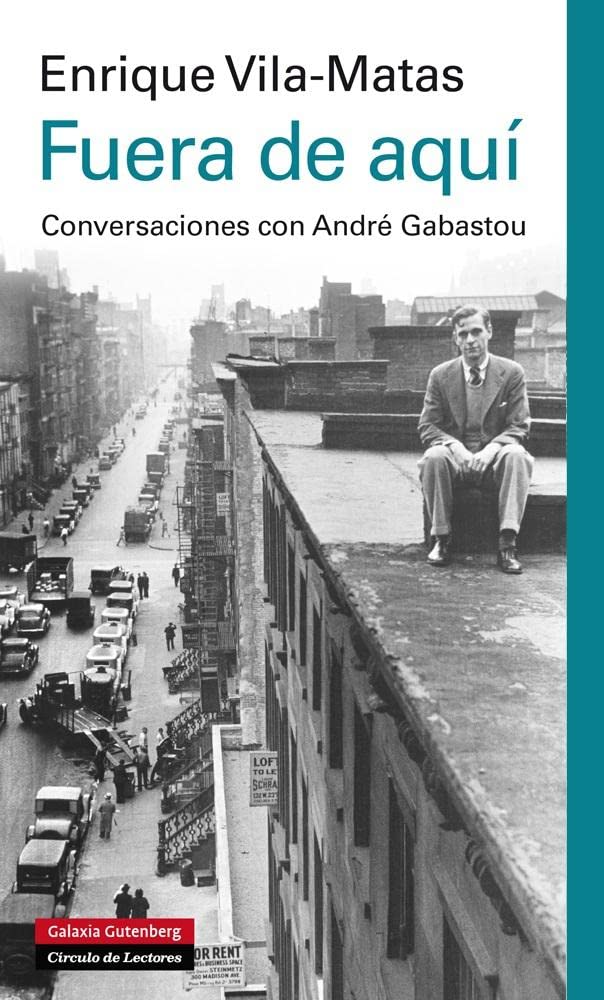 Fuera de aquí : conversaciones con André Gabastou Art & Literature