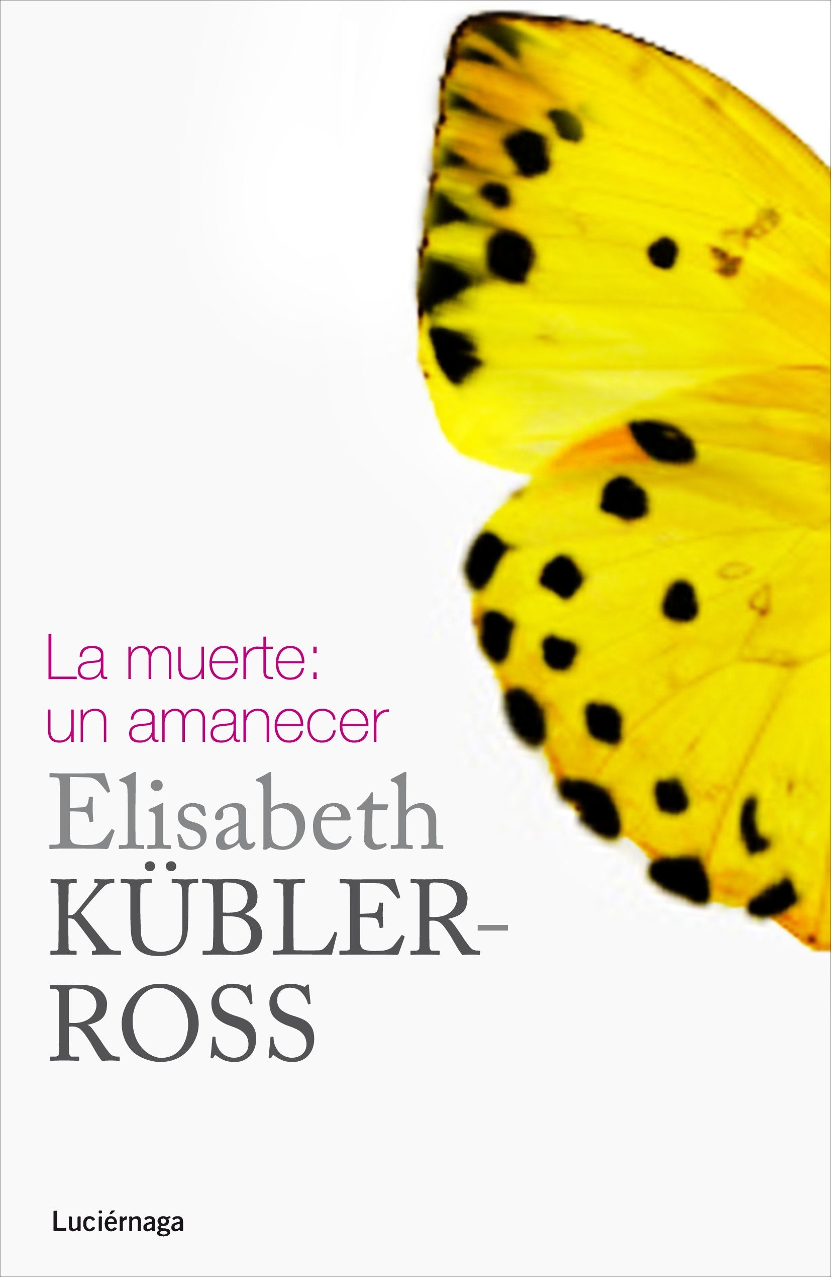 La muerte: un amanecer (Biblioteca Elisabeth Kübler-Ross) Death & Mourning