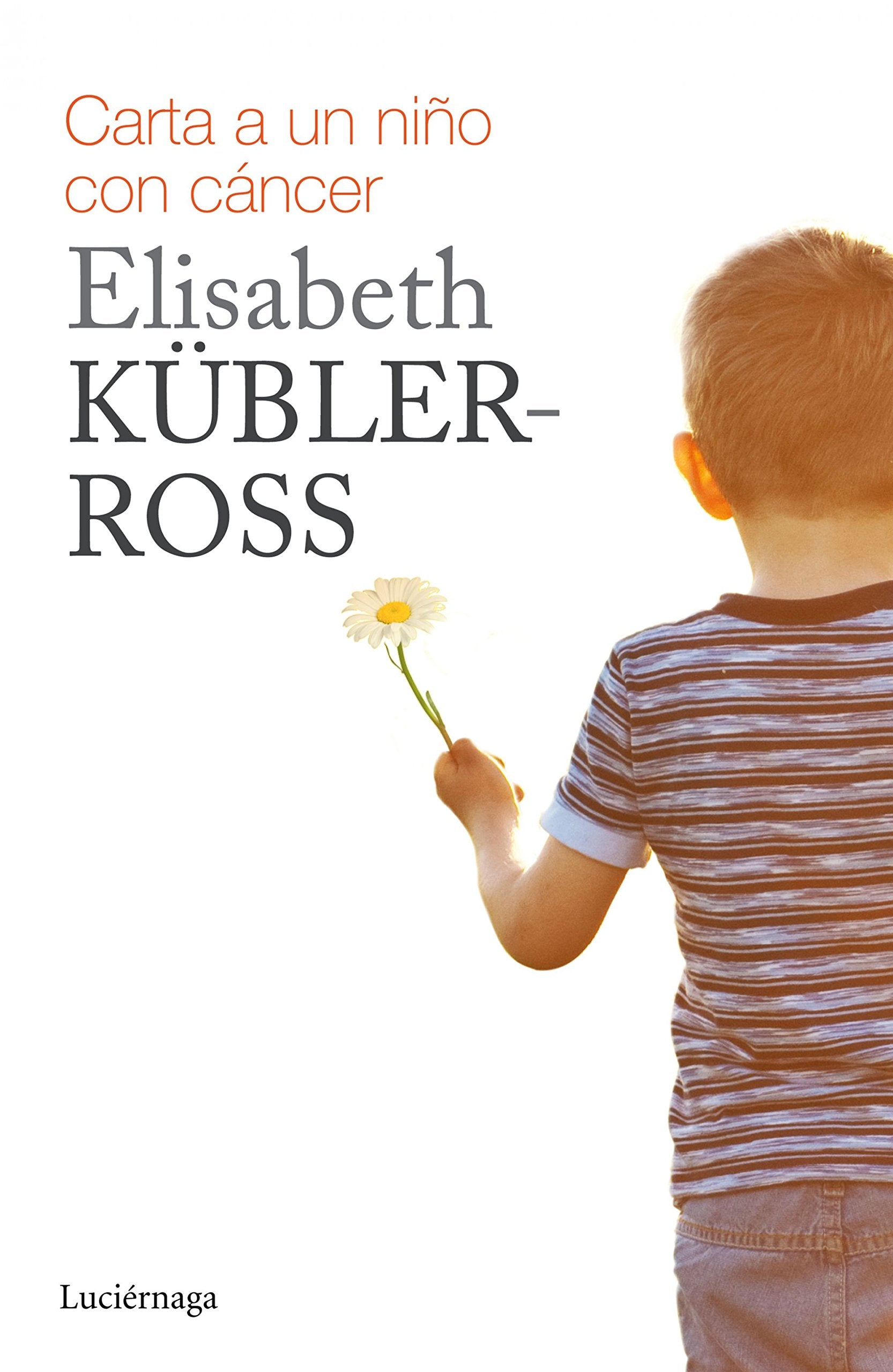 Carta para un niño con cáncer (Biblioteca Elisabeth Kübler-Ross) Books