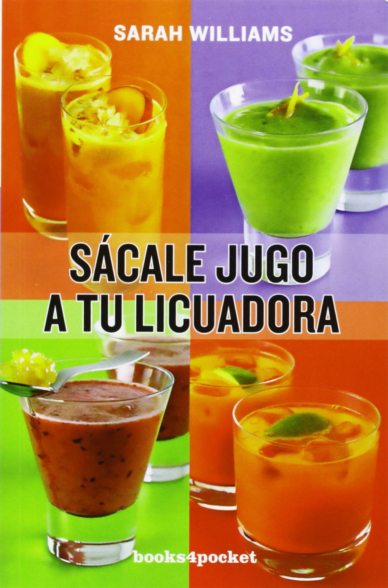 Sácale jugo a tu licuadora (Books4pocket) Health, Nutrition & Fitness