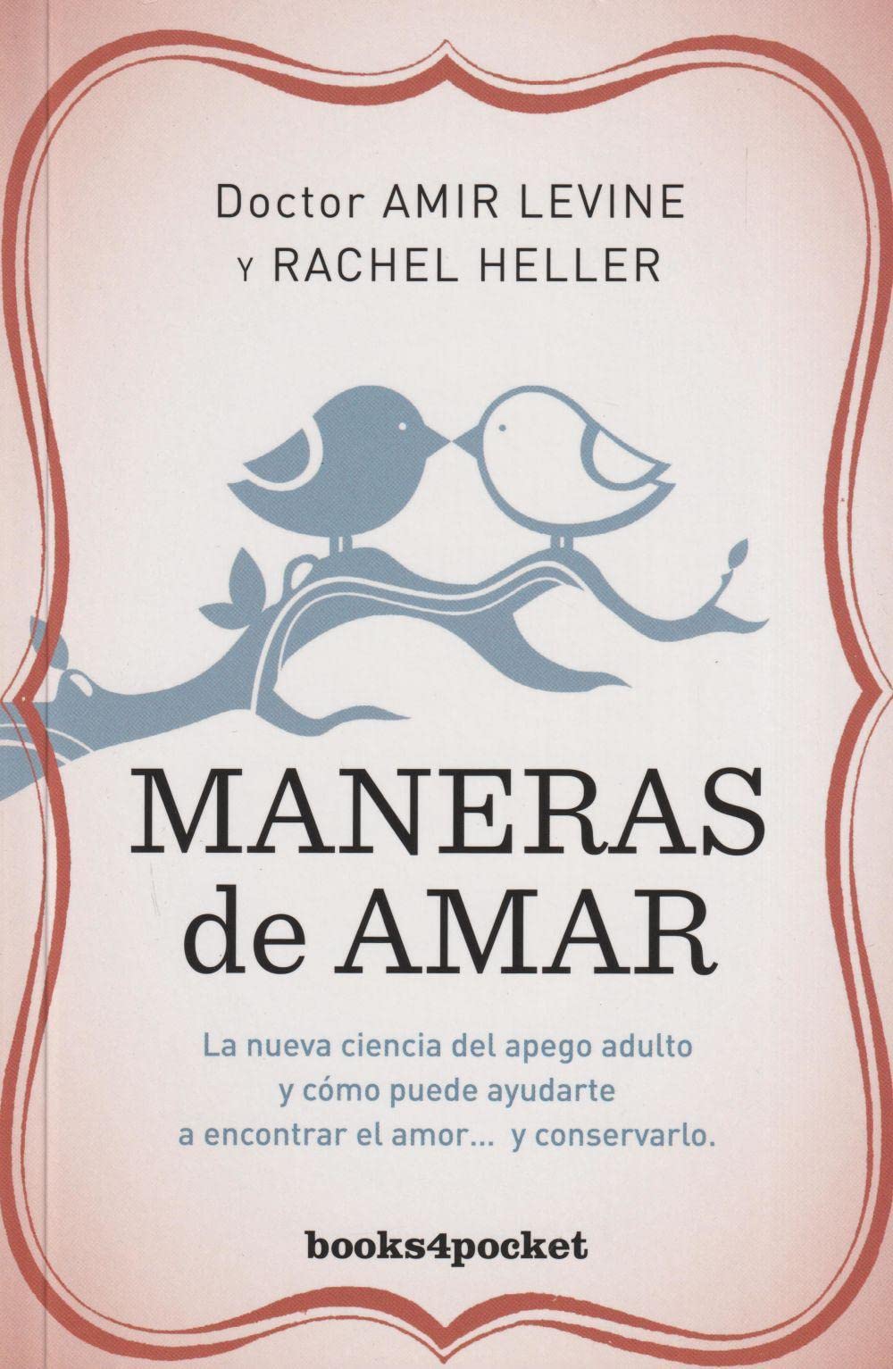 Maneras de amar: La nueva ciencia del apego adulto y cómo puede ayudarte a encontrar el amor y conservarlo (Books4pocket crec. y salud) Psychology