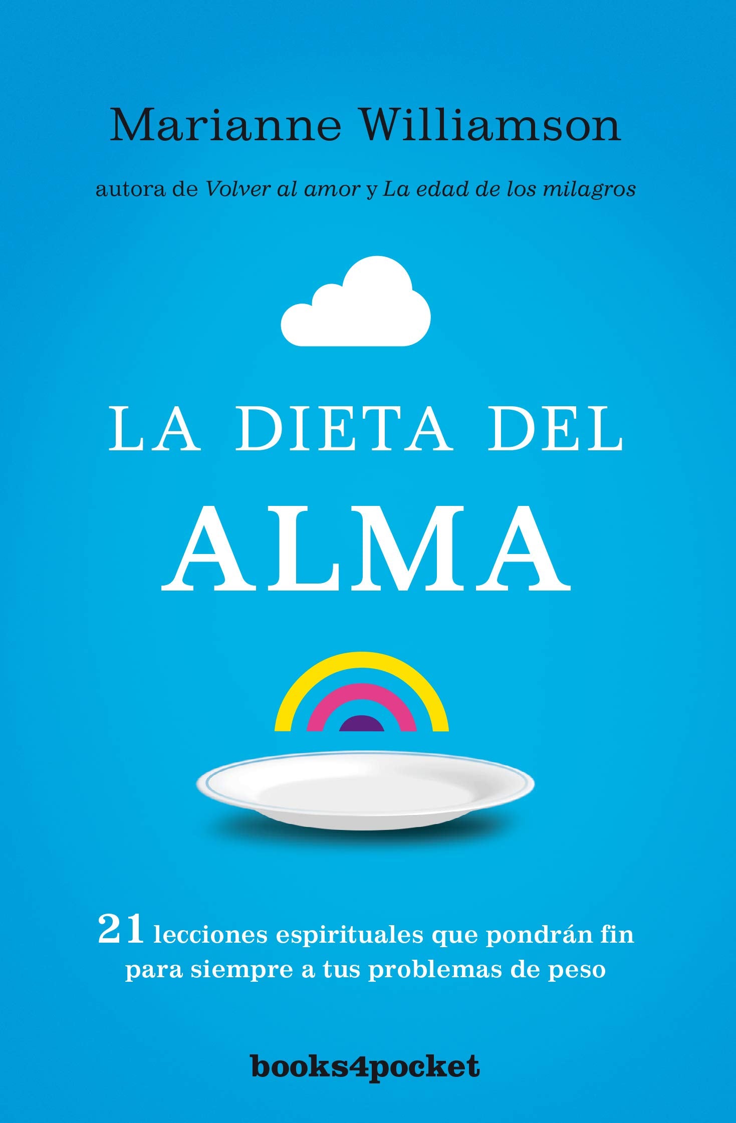 La dieta del alma: 21 lecciones espirituales que pondrán fin para siempre a tus problemas de peso book
