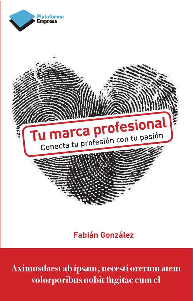 Tu marca profesional: Conecta tu profesión con tu pasión Learning & Reference