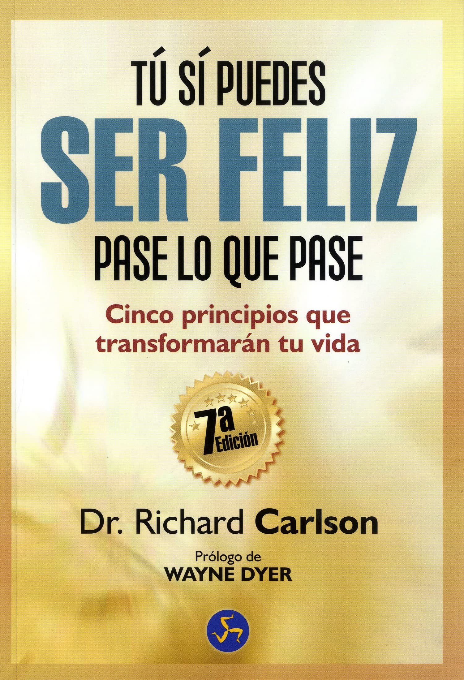 Tú sí puedes ser feliz pase lo que pase: Cinco principios que transformarán tu vida book