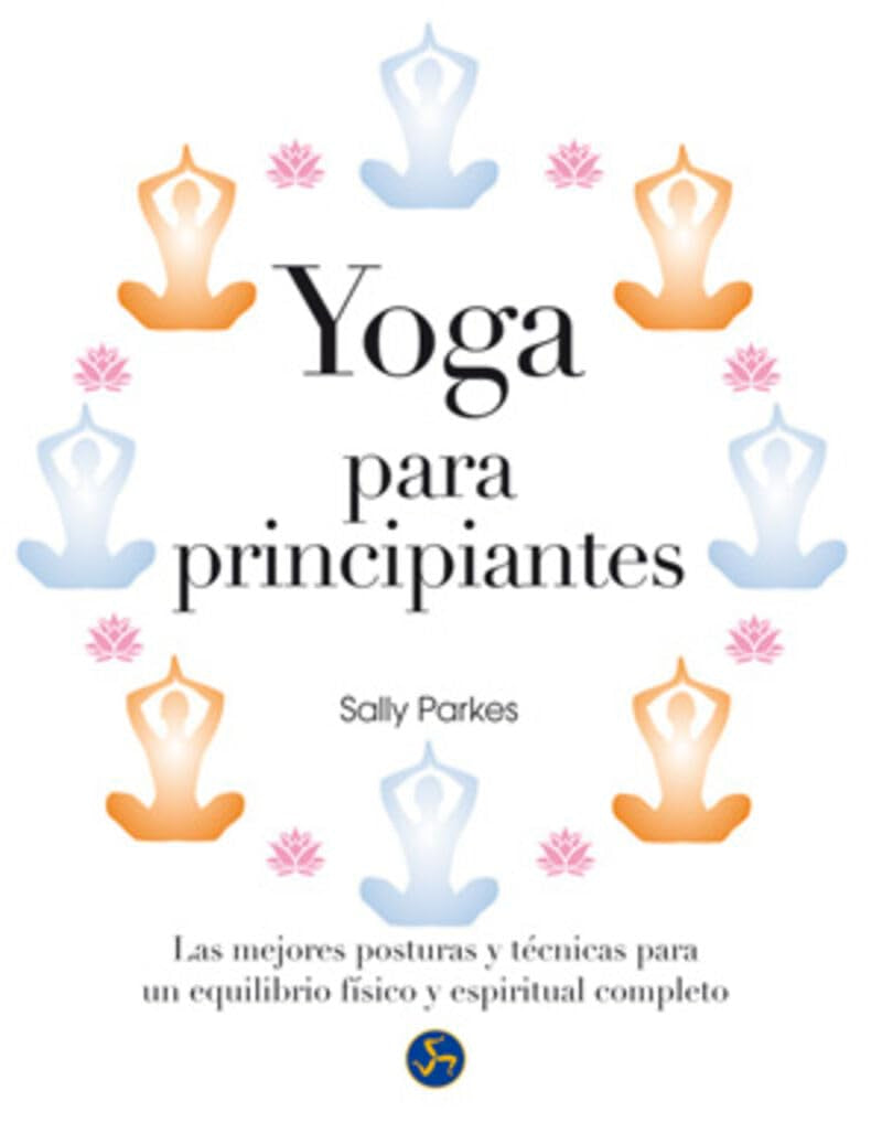 Yoga para principiantes : las mejores posturas y técnicas para un equilibrio físico y espiritual completo Parents & Children