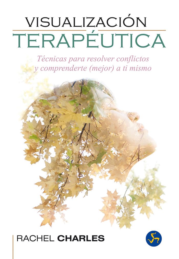 Visualización terapéutica : técnicas para resolver conflictos y comprenderte -mejor- a ti mismo Religion & Esotericism