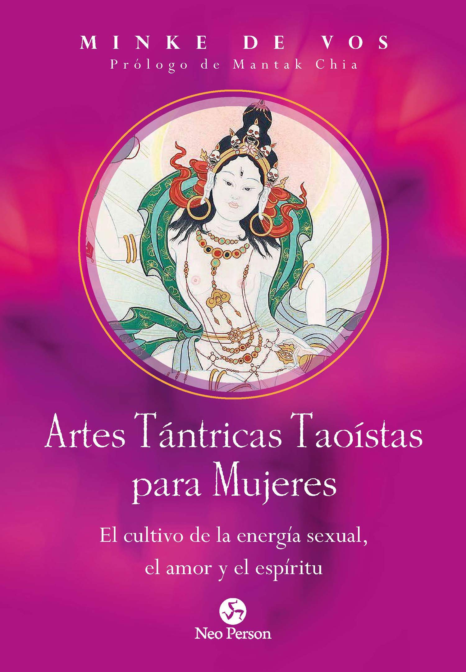 Artes Tántricas Taoístas para Mujeres: El cultivo de la energía sexual, el amor y el espíritu (NeoPerson Sex) Partnership & Love