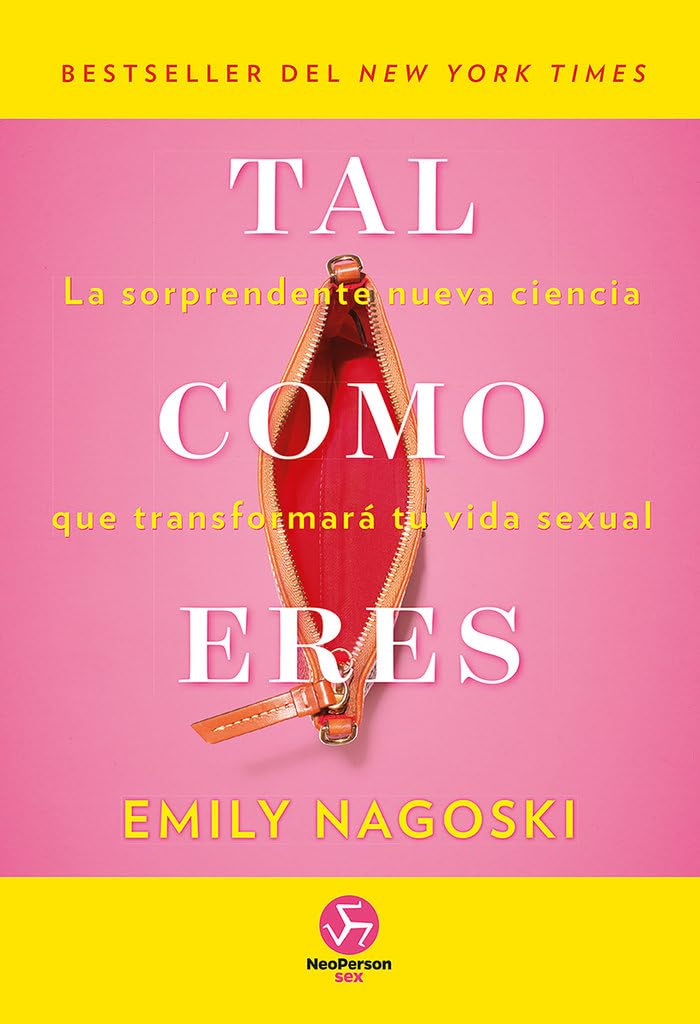 Tal como eres: La sorprendente nueva ciencia que transformará tu vida sexual (NeoPerson Sex) Partnership & Love