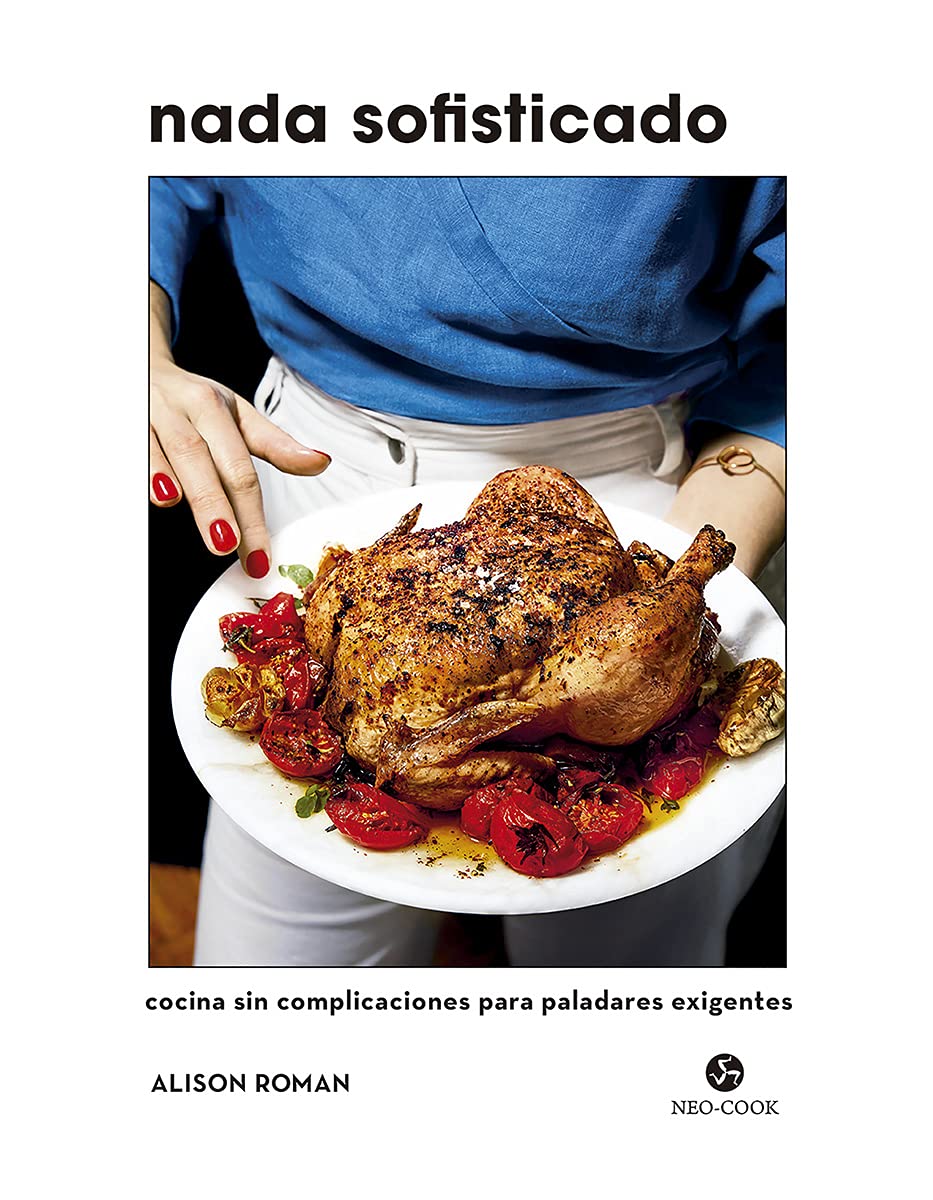 Nada sofisticado: Cocina sin complicaciones para paladares exigentes (NeoPerson Cook) Leisure, Home & Garden