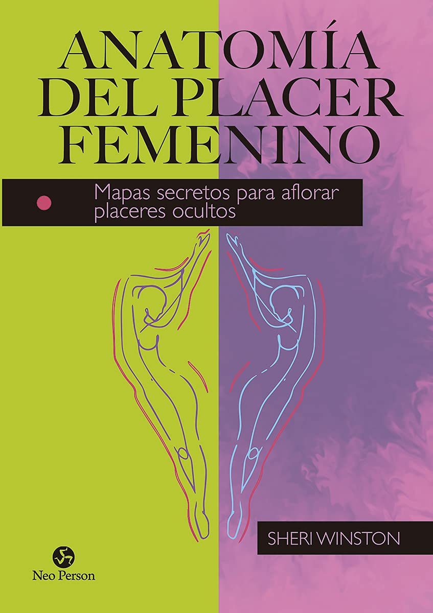 Anatomía del placer femenino: Mapas secretos para aflorar placeres ocultos (NeoPerson Sex) Partnership & Love