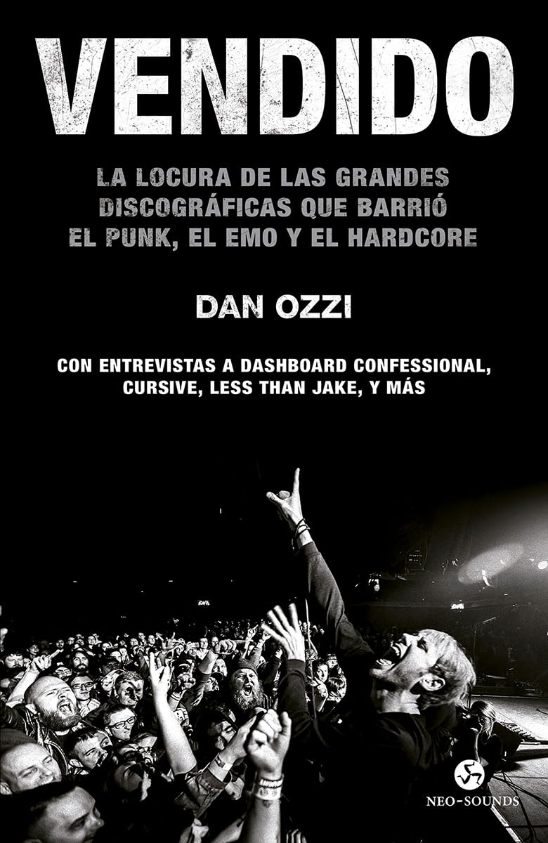 Vendido: La locura de las grandes discográficas que barrió el punk, el emo y el hardcore. Con entrevistas a Dashboard Confessional, Cursive, Less Than Jake, y más (NeoPerson Sounds) Art & Literature