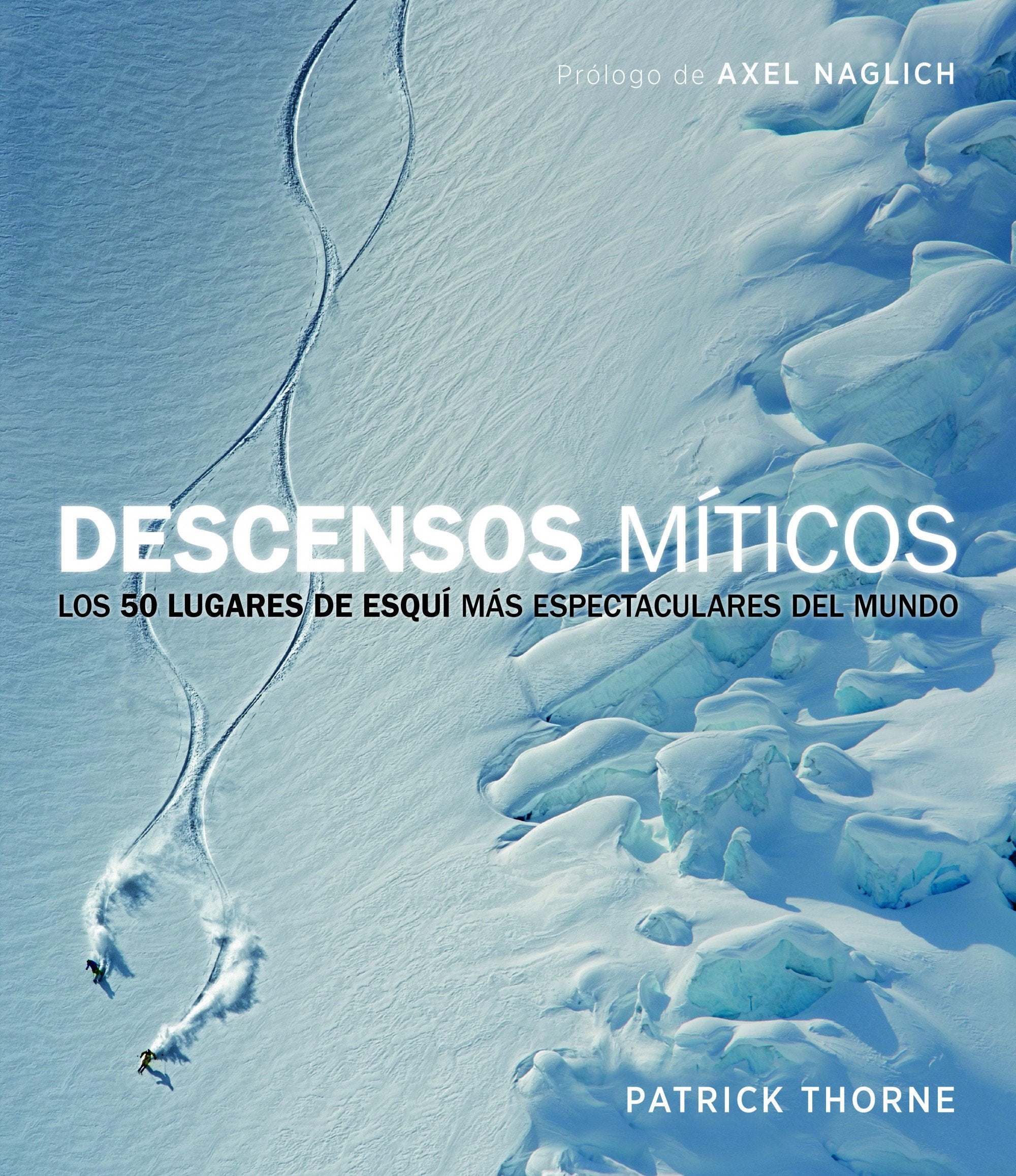 Descensos míticos : los 50 lugares de esquí más espectaculares del mundo (Ocio y deportes) Leisure & Fun