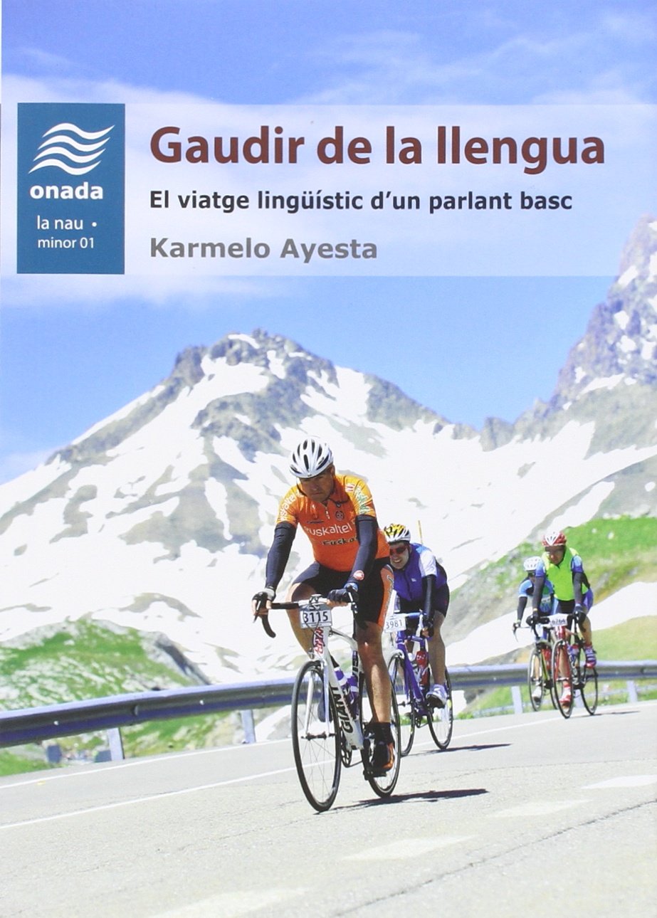 Gaudir de la llengua : El viatge lingüístic d?un parlant basc (La Nau. Sèrie Minor, Band 1) Social Sciences