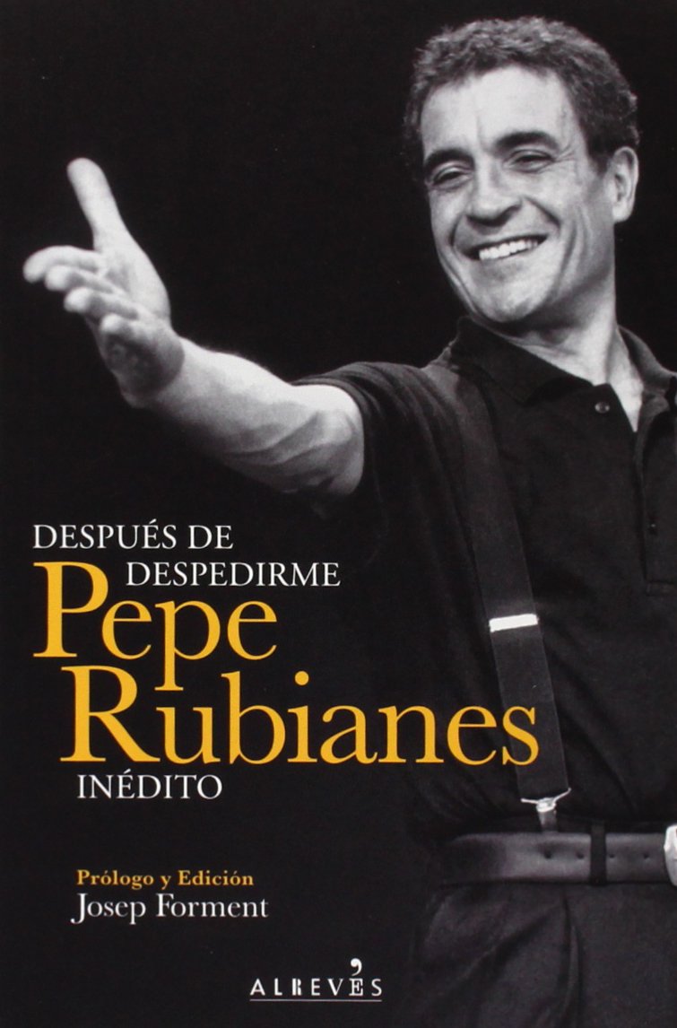 Después de despedirme : Pepe Rubianes inédito Essays & Short Stories