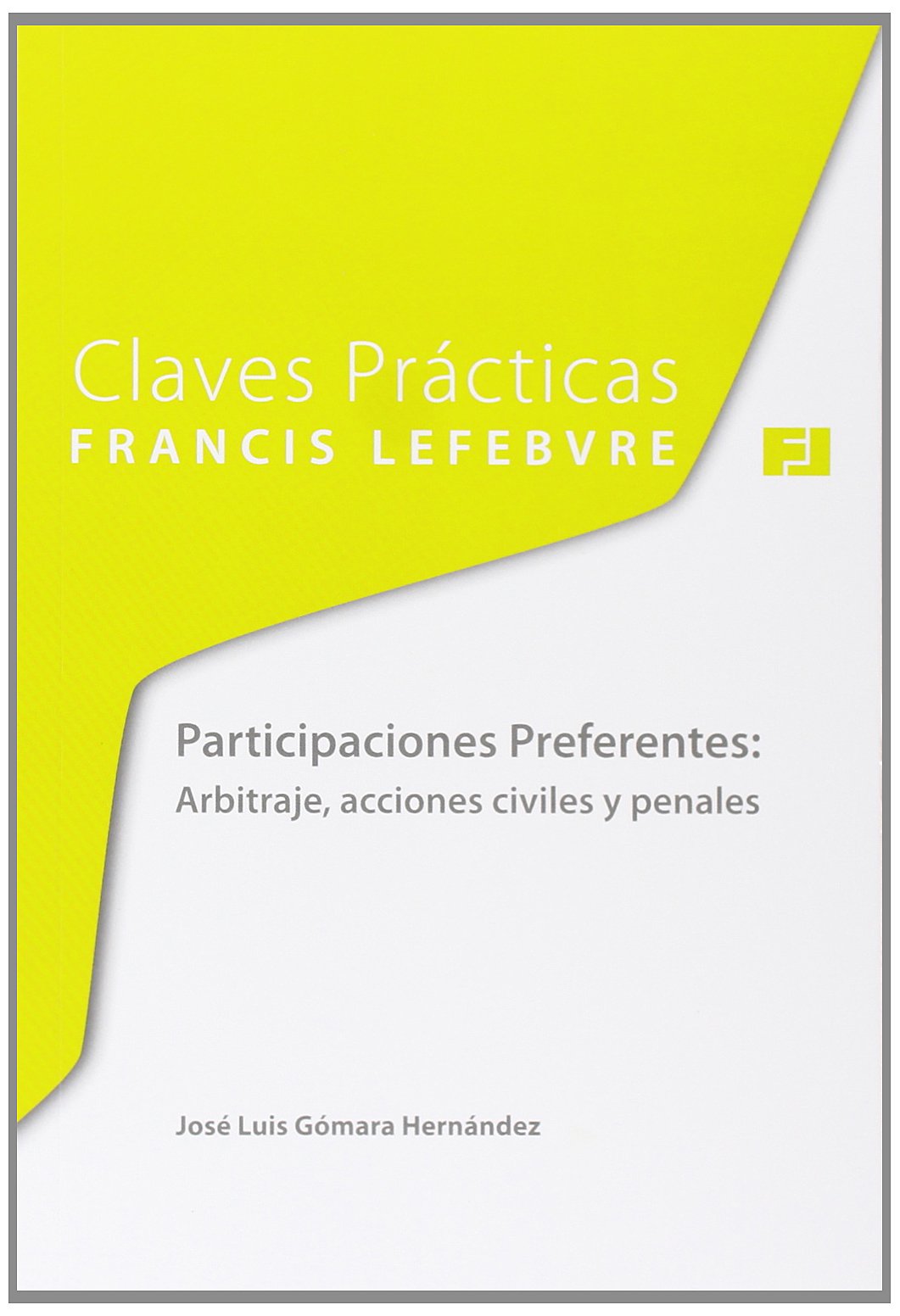 Claves Prácticas. Participaciones Preferentes: arbitraje, acciones civiles y penales book