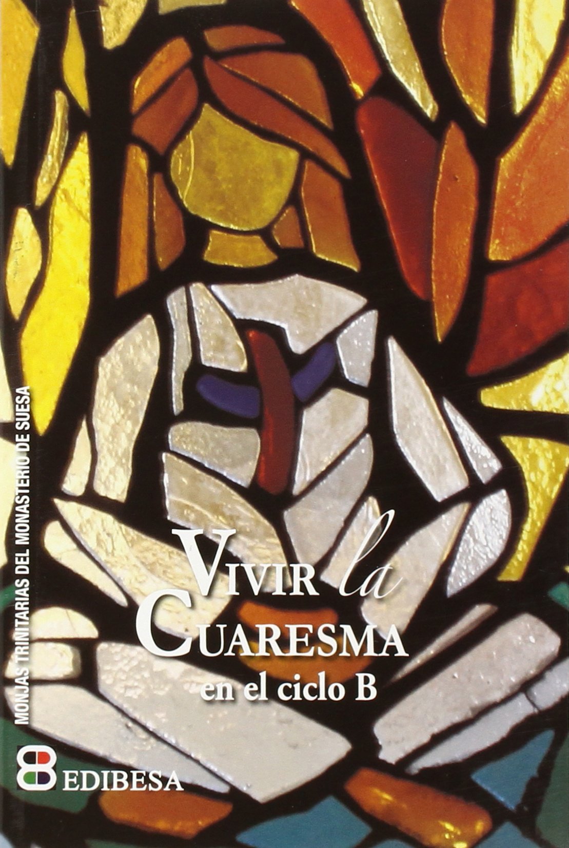 Vivir la Cuaresma : en el ciclo B Social Sciences