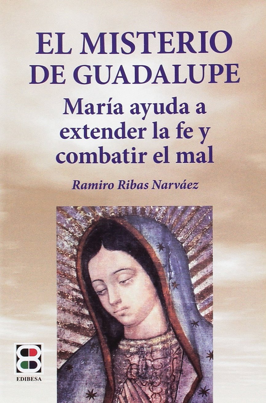 El misterio de Guadalupe : María ayuda a extender la fe y combatir el mal (La Sierva del Señor, Band 4) Books