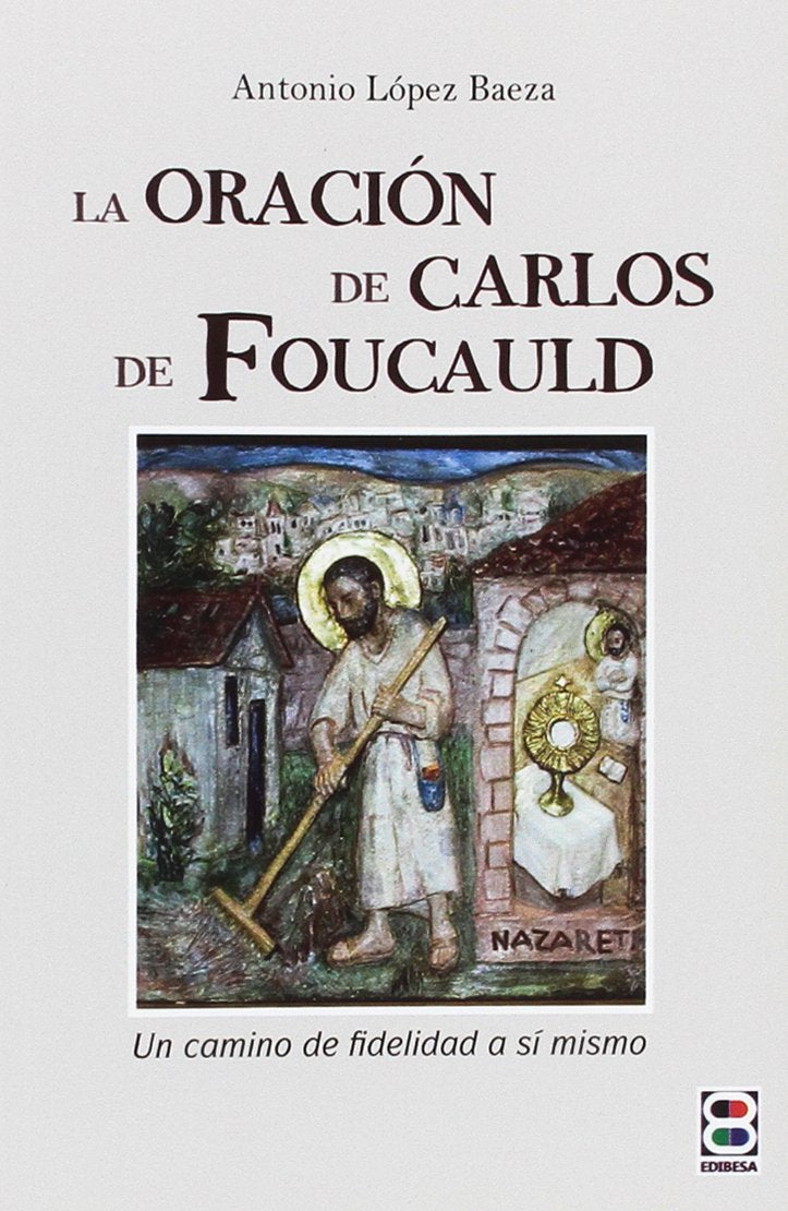 La oración de Carlos de Foucauld (Tu rostro buscaré) Books