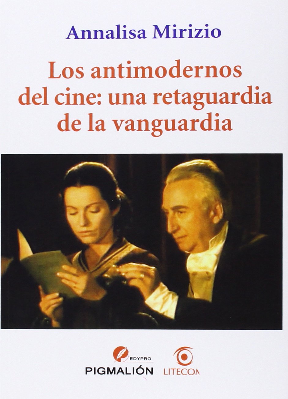 Los antimodernos del cine: una retaguardia de la vanguardia book