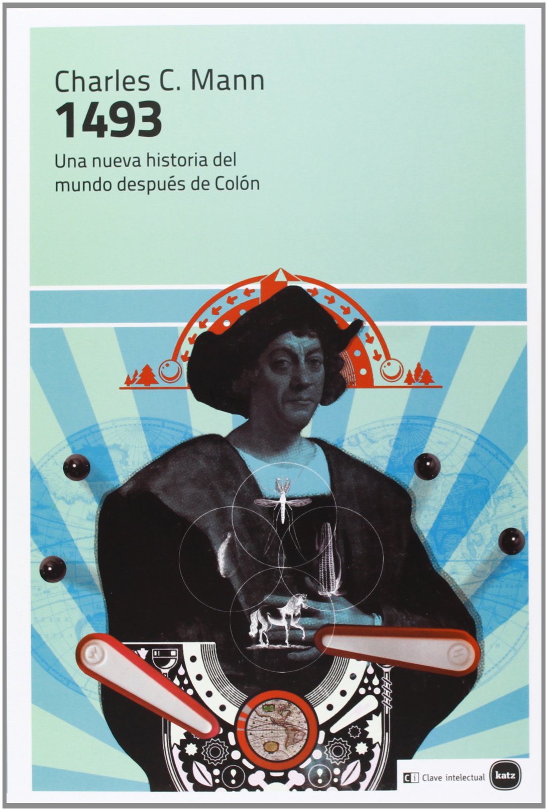 1493 : una nueva historia del mundo después de Colón Social Sciences