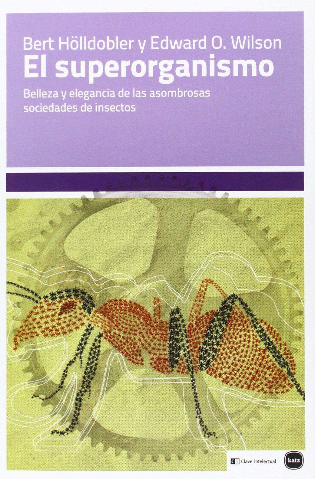 El superorganismo : belleza y elegancia de las asombrosas sociedades de insectos (ensayos (en coedición con CLAVE INTELECTUAL), Band 5007) Books