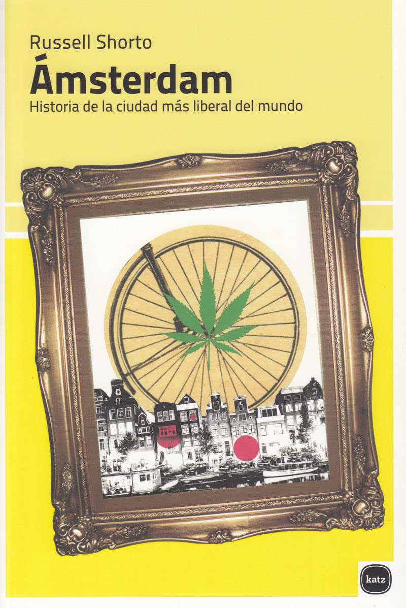 Ámsterdam : historia de la ciudad más liberal del mundo (Ensayos, Band 5012) Social Sciences