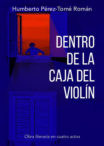 Dentro de la caja del violín: Una obra literaria en cuatro actos Contemporary literature Books