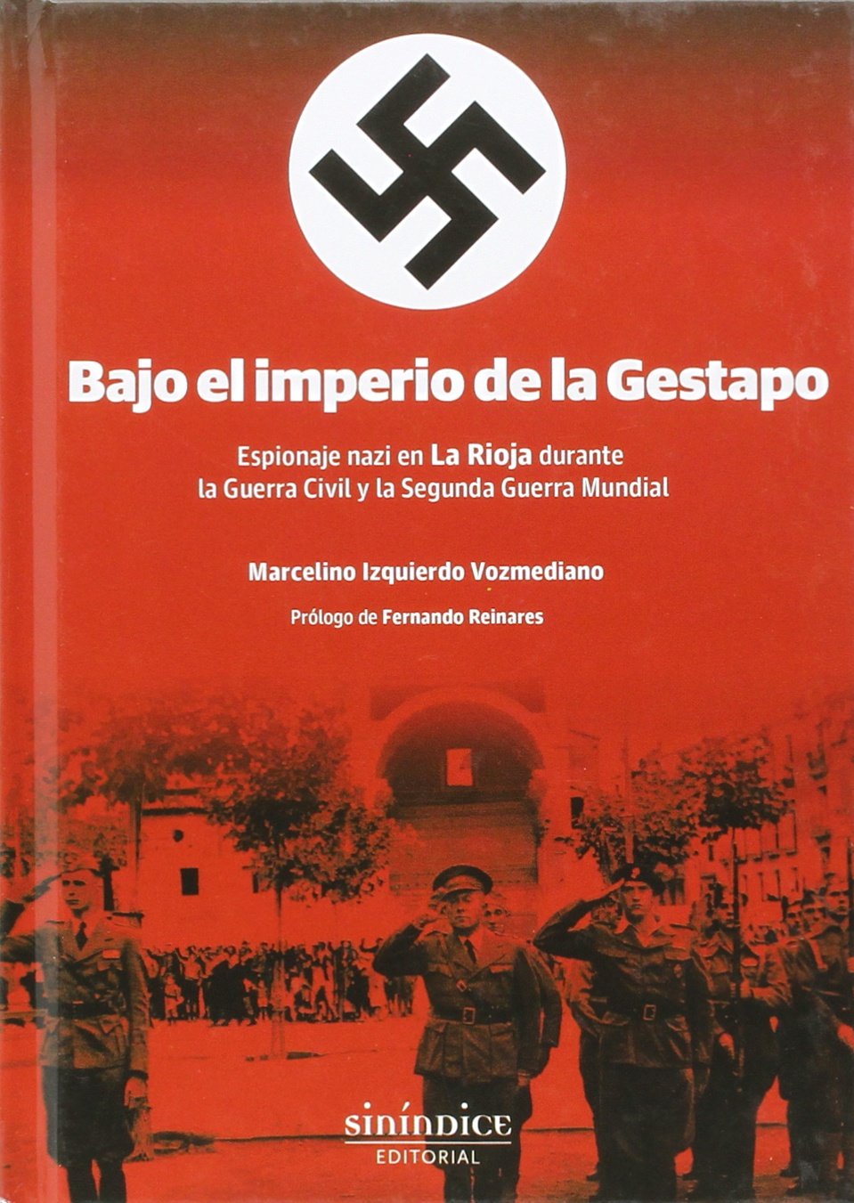 Bajo el imperio de la Gestapo: Espionaje nazi en La Rioja durante la Guerra Civil y la Segunda Guerra Mundial Books