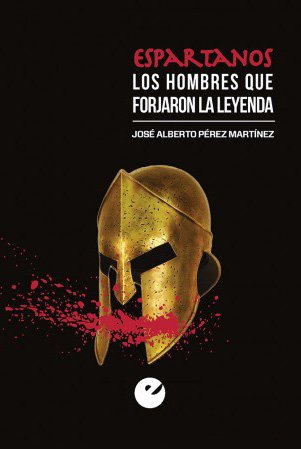 Espartanos. Los hombres que forjaron la leyenda Politics & History