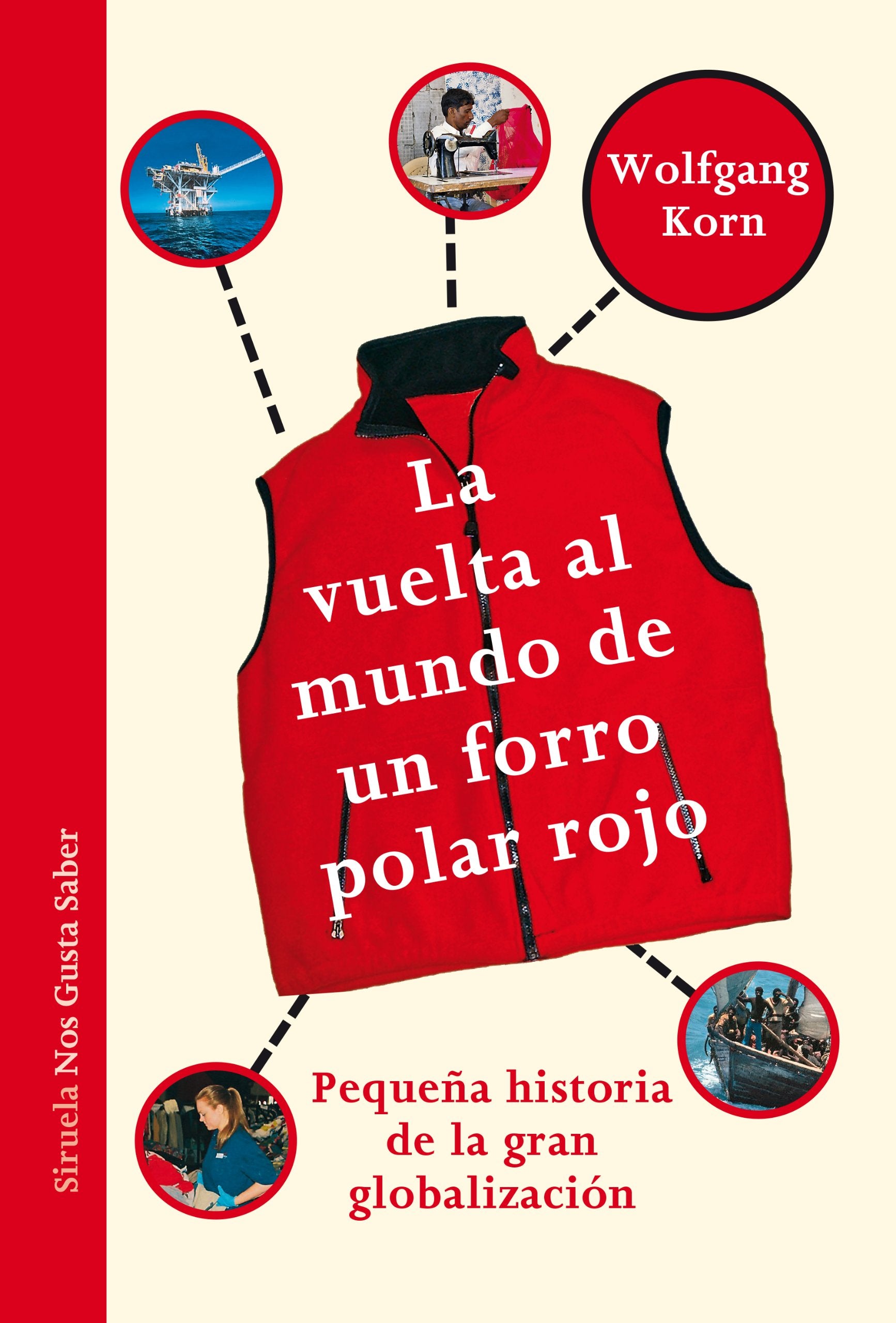 La vuelta al mundo de un forro polar rojo : pequeña historia de la gran globalización Ages 10 and up