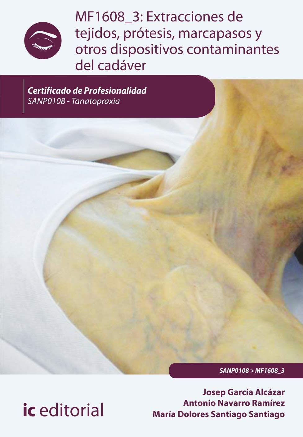 Extracciones de tejidos, prótesis, marcapasos y otros dispositivos contaminantes del cadáver. sanp0108 - tanatopraxia Professional & Reference Books