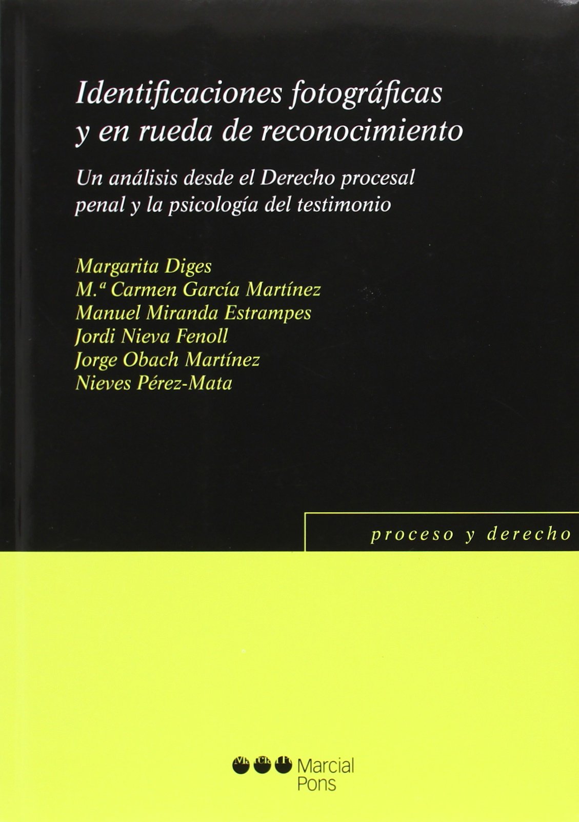 Identificaciones fotográficas y en rueda de reconocimiento : un análisis desde el derecho procesal penal y la psicología del testimonio (Proceso y Derecho) Law
