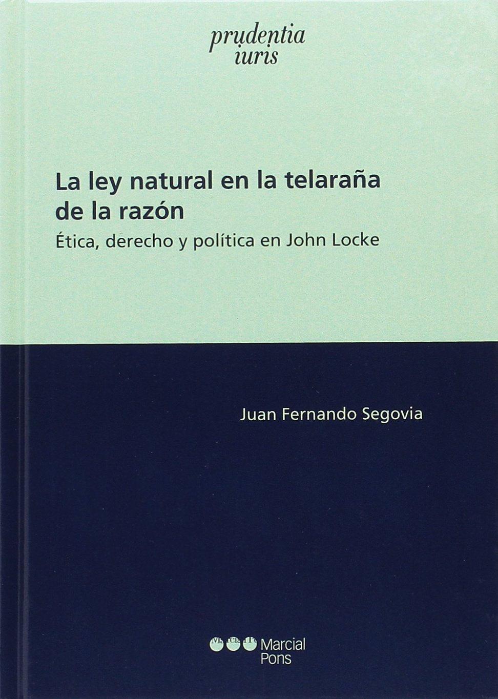 La ley natural en la telaraña de la razón: Ética, derecho y política en John Locke (Prudentia Iuris) Law