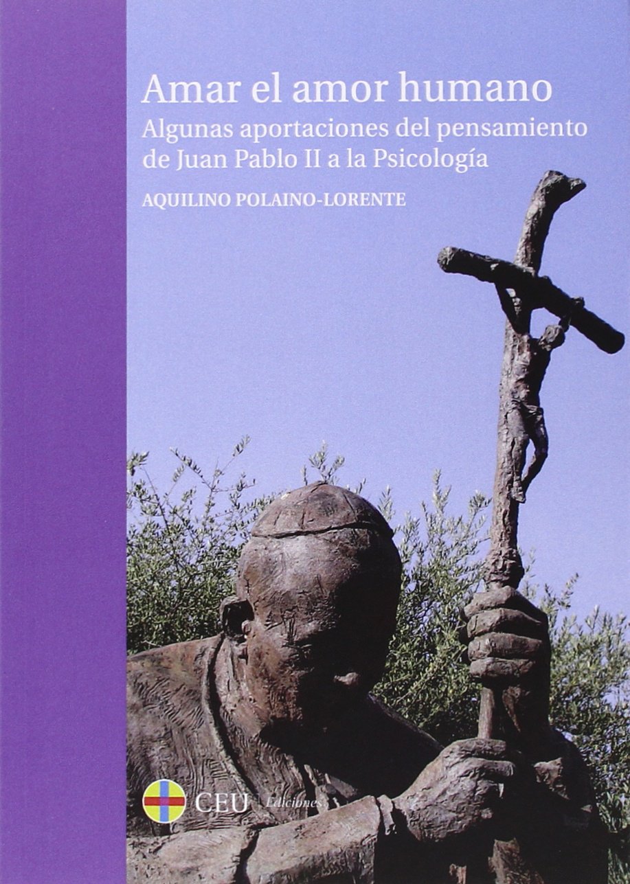 Amar el amor humano : algunas aportaciones del pensamiento de Juan Pablo II a la psicología (General, Band 26) Learning & Reference