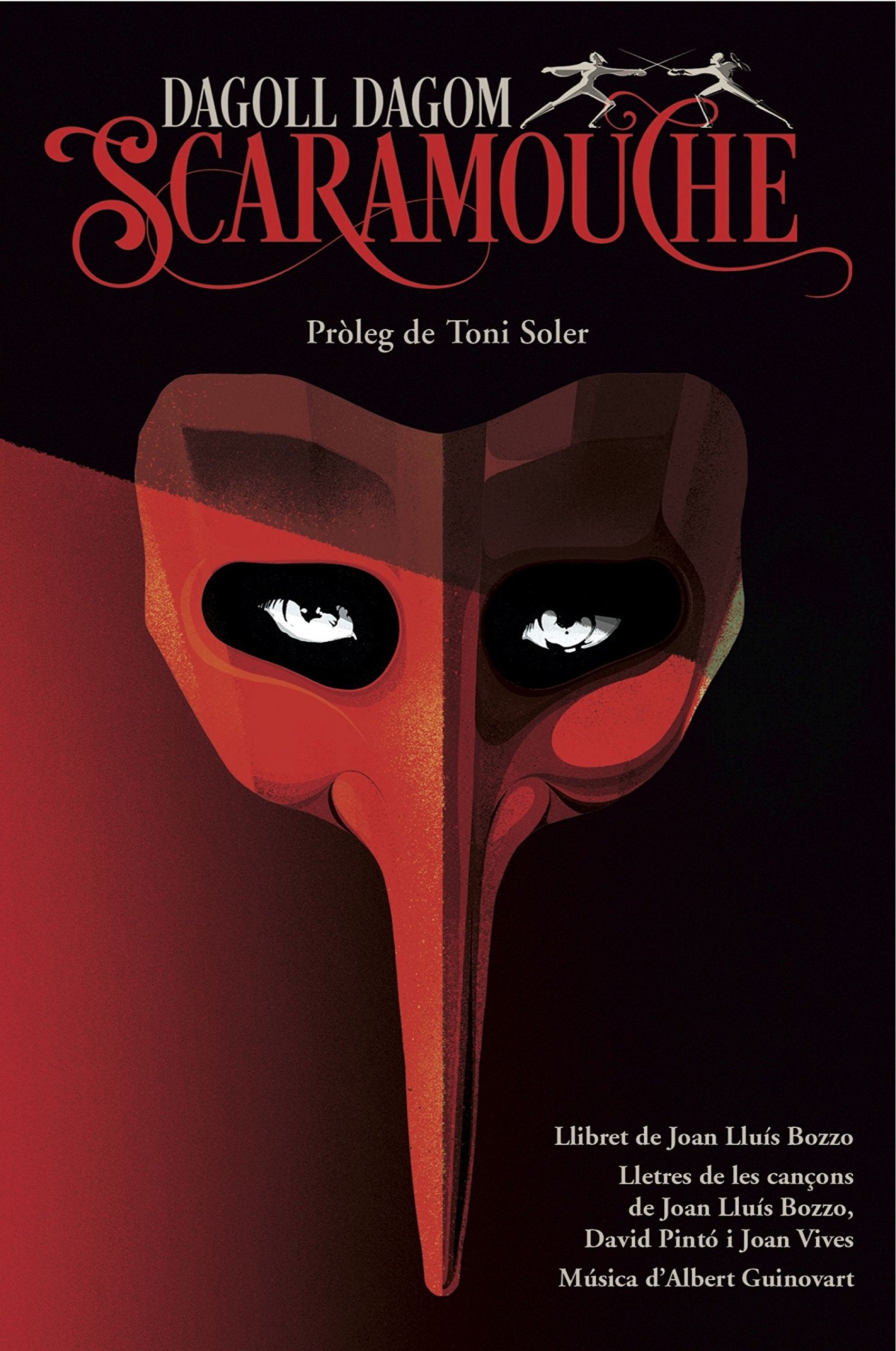 Scaramouche: Pròleg de Toni Soler. Llibret de Joan Lluís Bozzo. Lletres de les cançons de Joan Lluís Bozzo, David Pintó i Joan Vives. Música d´Albert Guinovart book